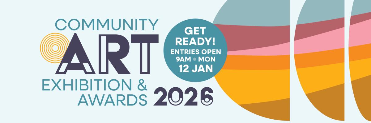 Community Art Exhibition and Awards Entries - Get Ready 2026