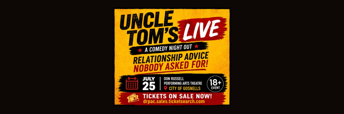 Text reading "Uncle Tom's Live: A Comedy Night Out. Relationship advice nobody asked for! July 25, Don Russell Performing Arts Theatre, City of Gosnells. 18+ event. Tickets on sale now!"