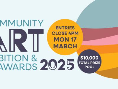 Community Art Exhibition and Awards 2025. Entries close 4pm Monday, 17 March. $10,000 total prize pool 