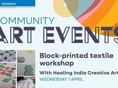 Community Art Events. Block-printed textile workshop with Healing India Creative Arts. Wednesday 1 April.