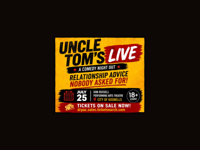 Text reading "Uncle Tom's Live: A Comedy Night Out. Relationship advice nobody asked for! July 25, Don Russell Performing Arts Theatre, City of Gosnells. 18+ event. Tickets on sale now!"